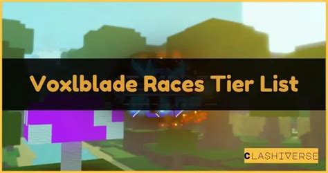 best race in voxlblade|Voxlblade Tier List 2024: Best Races To Pick